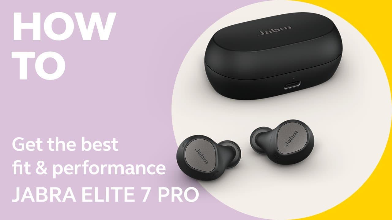 How to get the best fit and performance for your Jabra Elite 7 Pro 